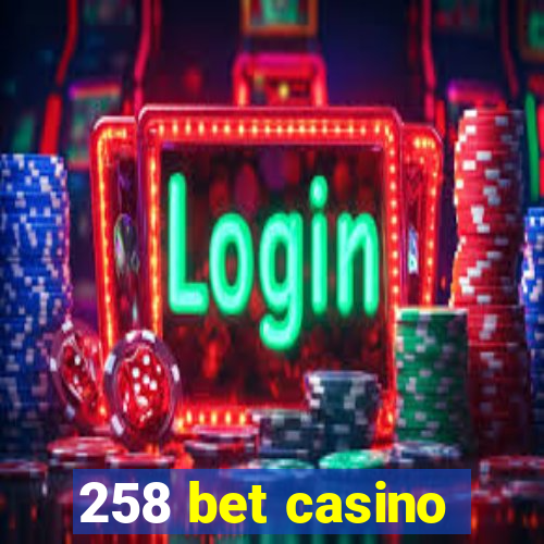 258 bet casino